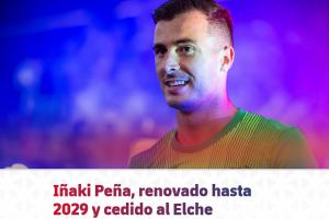 巴萨官方宣布与佩尼亚续约至2029年，同时将其租借至埃尔切一年，此举旨在为球队腾出注册名额。